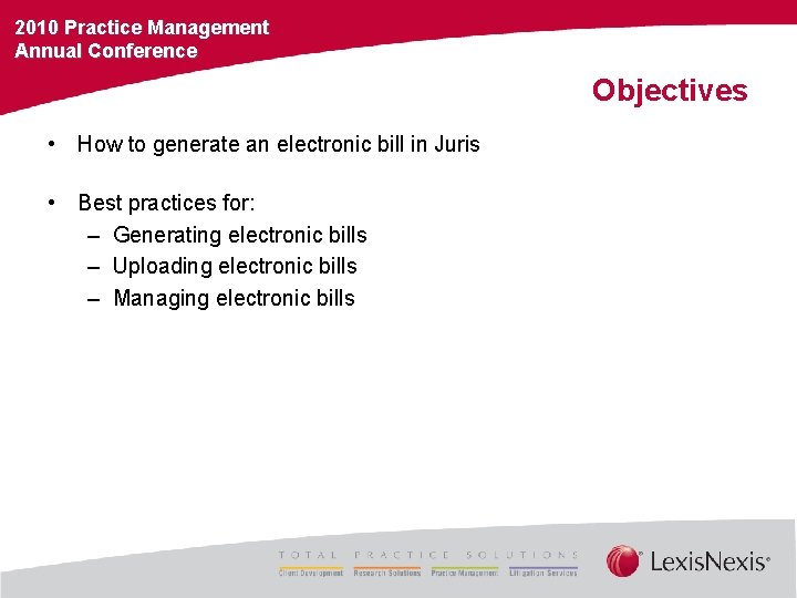 2010 Practice Management Annual Conference Objectives • How to generate an electronic bill in