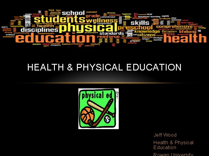 HEALTH & PHYSICAL EDUCATION Jeff Wood Health & Physical Education 