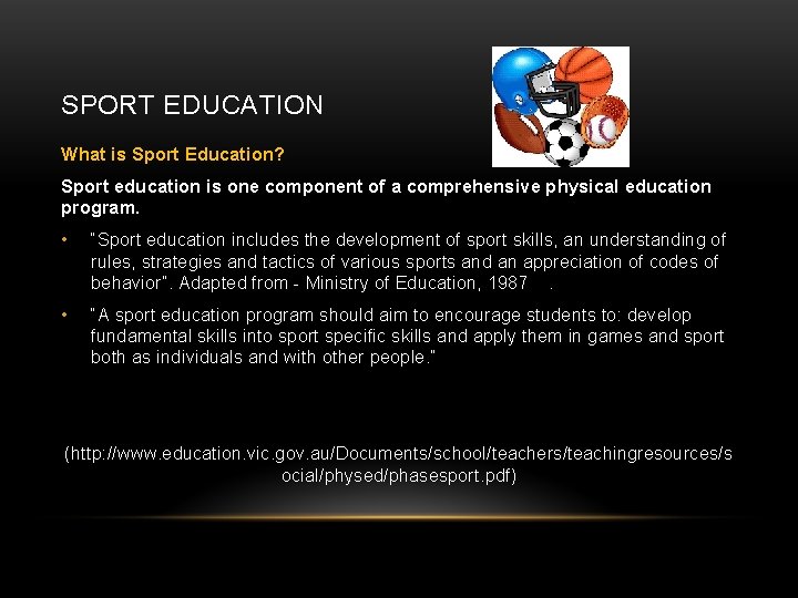 SPORT EDUCATION What is Sport Education? Sport education is one component of a comprehensive