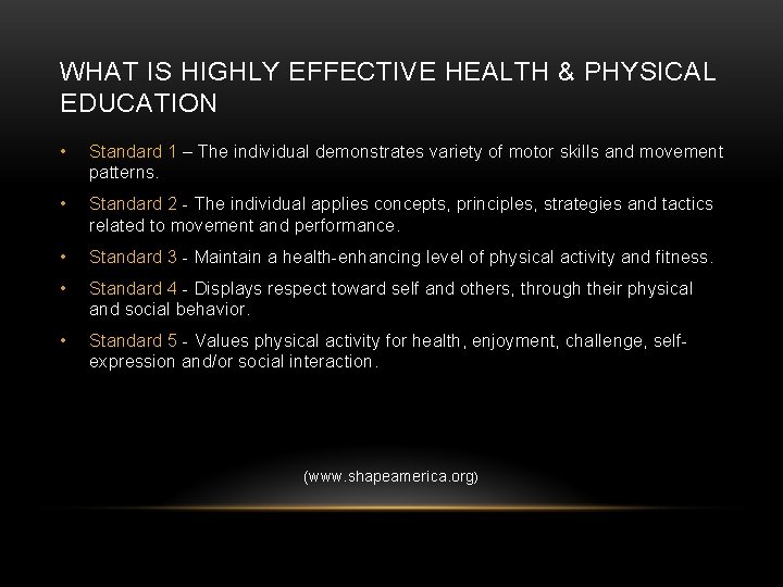WHAT IS HIGHLY EFFECTIVE HEALTH & PHYSICAL EDUCATION • Standard 1 – The individual