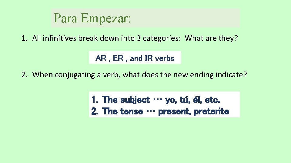 Para Empezar: 1. All infinitives break down into 3 categories: What are they? AR Para Empezar: 1. All infinitives break down into 3 categories: What are they? AR