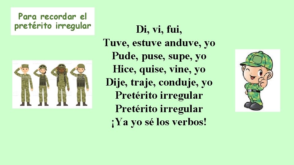 Para recordar el pretérito irregular Di, vi, fui, Tuve, estuve anduve, yo Pude, puse, Para recordar el pretérito irregular Di, vi, fui, Tuve, estuve anduve, yo Pude, puse,