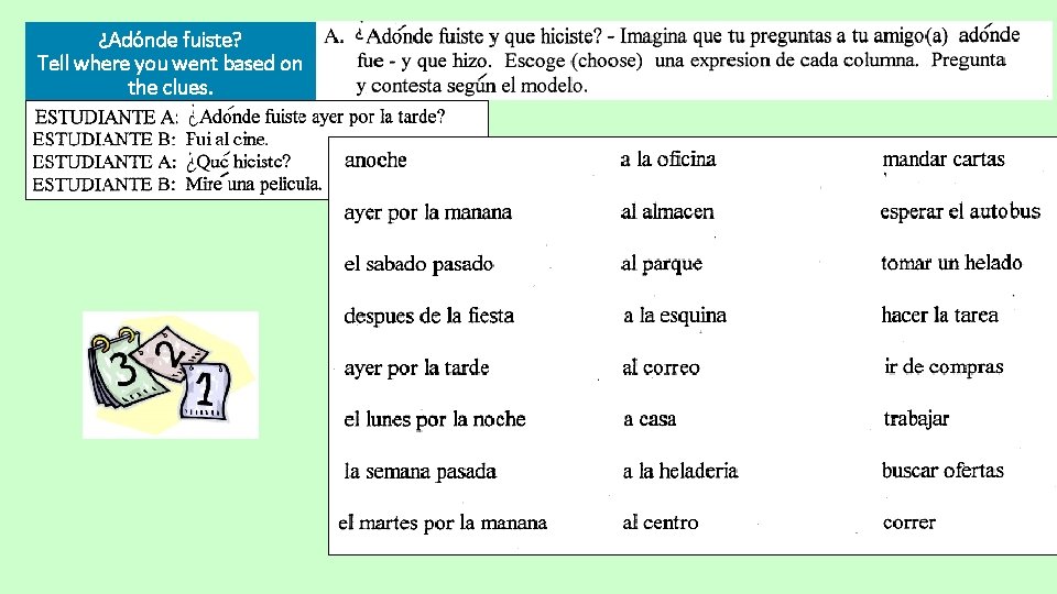 ¿Adónde fuiste? Tell where you went based on the clues. ¿Adónde fuiste? Tell where you went based on the clues.