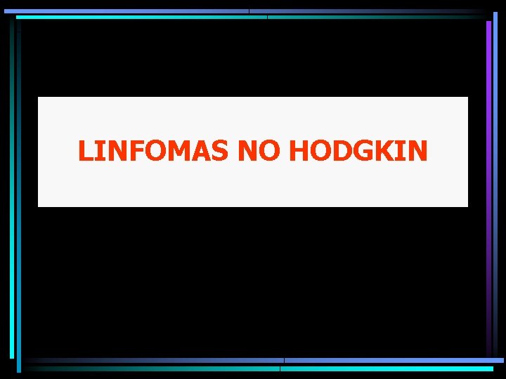 LINFOMAS NO HODGKIN 