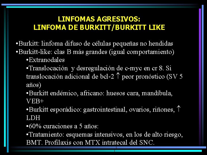LINFOMAS AGRESIVOS: LINFOMA DE BURKITT/BURKITT LIKE • Burkitt: linfoma difuso de células pequeñas no