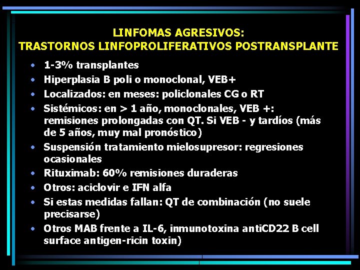 LINFOMAS AGRESIVOS: TRASTORNOS LINFOPROLIFERATIVOS POSTRANSPLANTE • • • 1 -3% transplantes Hiperplasia B poli