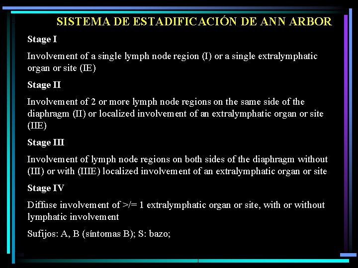 SISTEMA DE ESTADIFICACIÓN DE ANN ARBOR Stage I Involvement of a single lymph node