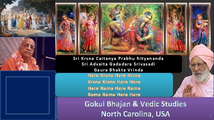 Sri Krsna Caitanya Prabhu Nityananda Sri Advaita Gadadara Srivasadi Gaura Bhakta Vrinda Hare Krsna