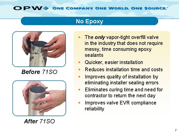 No Epoxy Before 71 SO § The only vapor-tight overfill valve in the industry