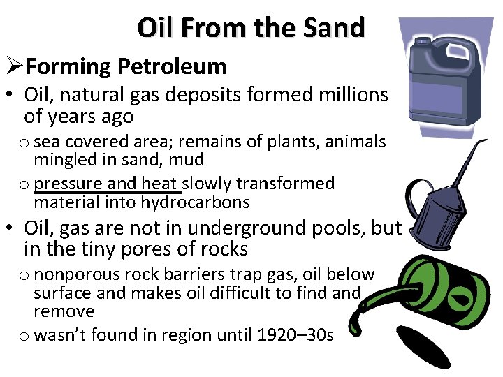 Oil From the Sand ØForming Petroleum • Oil, natural gas deposits formed millions of