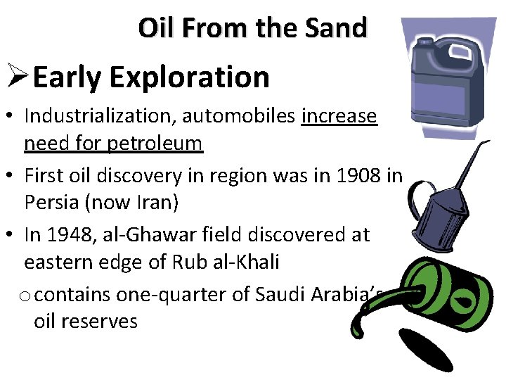 Oil From the Sand ØEarly Exploration • Industrialization, automobiles increase need for petroleum •