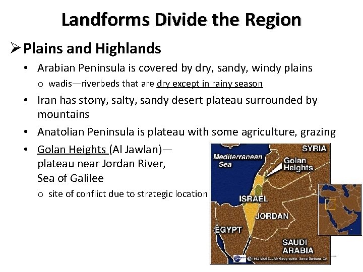 Landforms Divide the Region Ø Plains and Highlands • Arabian Peninsula is covered by
