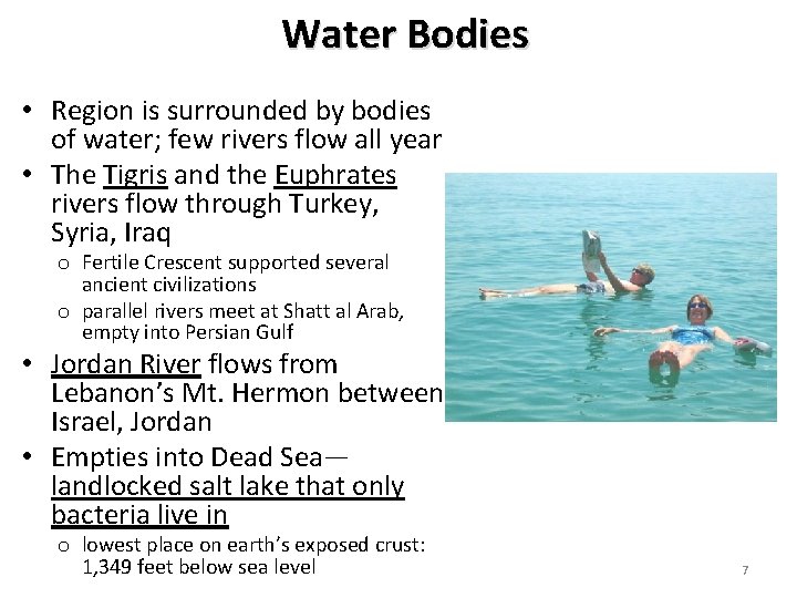 Water Bodies • Region is surrounded by bodies of water; few rivers flow all