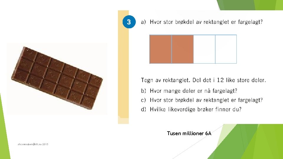 Tusen millioner 6 A siv. svendsen@hit. no 2015 Tusen millioner 6 A siv. svendsen@hit. no 2015