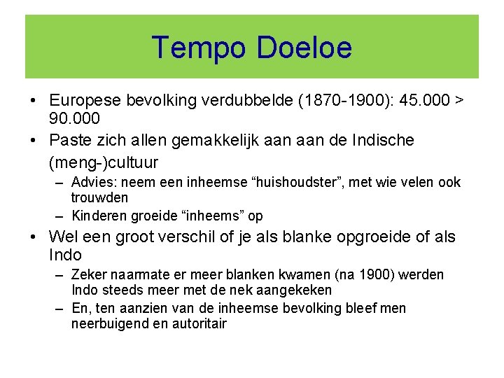 Tempo Doeloe • Europese bevolking verdubbelde (1870 -1900): 45. 000 > 90. 000 •