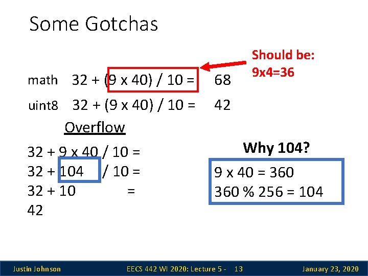 Some Gotchas math 32 + (9 x 40) / 10 = 68 uint 8 Some Gotchas math 32 + (9 x 40) / 10 = 68 uint 8