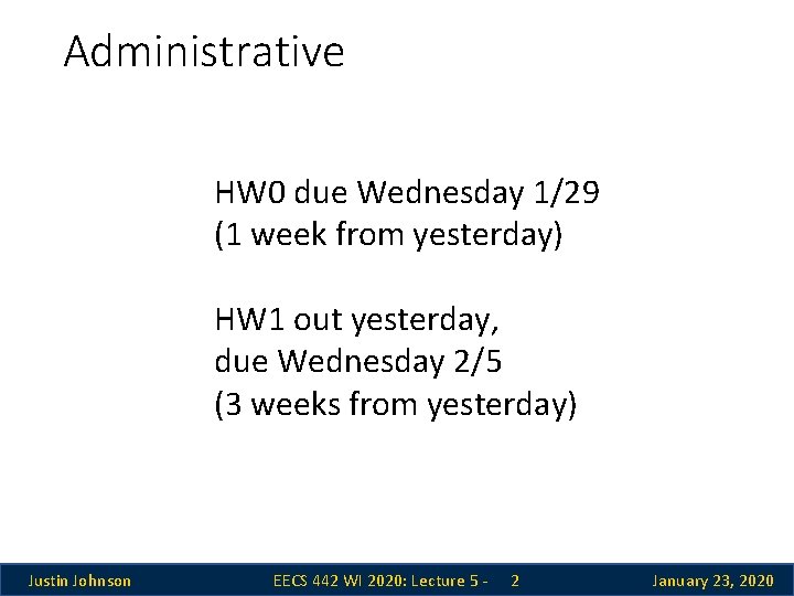 Administrative HW 0 due Wednesday 1/29 (1 week from yesterday) HW 1 out yesterday, Administrative HW 0 due Wednesday 1/29 (1 week from yesterday) HW 1 out yesterday,