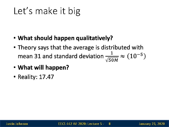 Let’s make it big Justin Johnson EECS 442 WI 2020: Lecture 5 - 8 Let’s make it big Justin Johnson EECS 442 WI 2020: Lecture 5 - 8