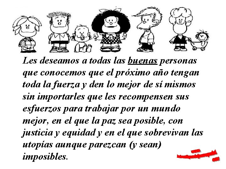 Les deseamos a todas las buenas personas que conocemos que el próximo año tengan