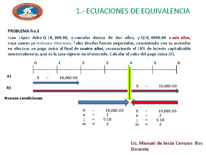 1. - ECUACIONES DE EQUIVALENCIA PROBLEMA No. 2 Juan López debe Q 18, 000.