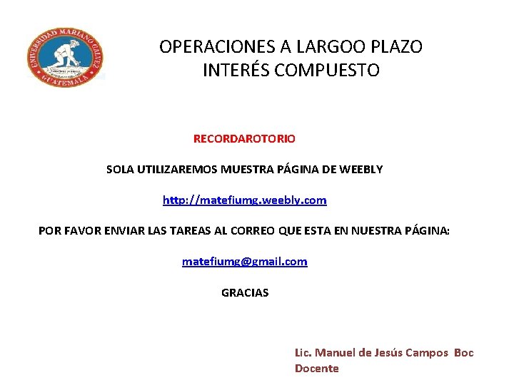 OPERACIONES A LARGOO PLAZO INTERÉS COMPUESTO RECORDAROTORIO SOLA UTILIZAREMOS MUESTRA PÁGINA DE WEEBLY http: