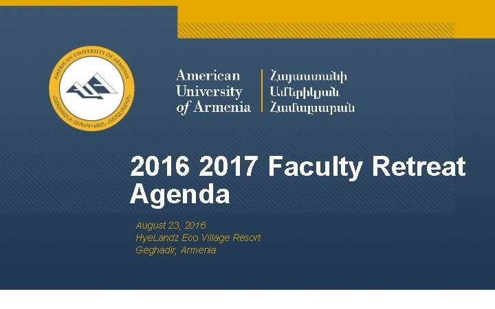 2016 2017 Faculty Retreat Agenda August 23, 2016 Hye. Landz Eco Village Resort Geghadir,