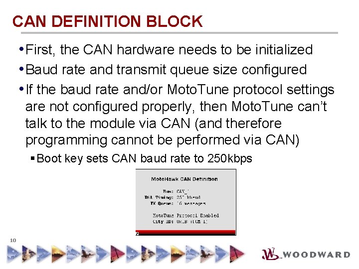 CAN DEFINITION BLOCK • First, the CAN hardware needs to be initialized • Baud