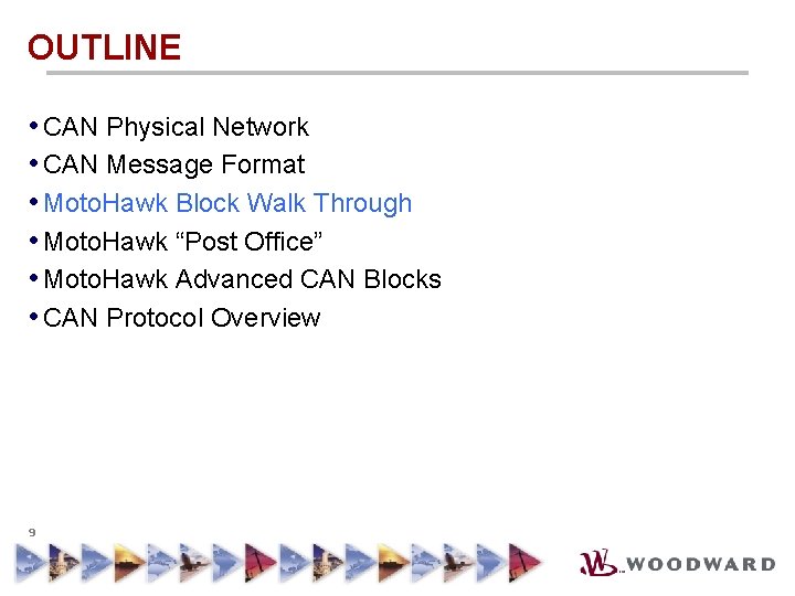 OUTLINE • CAN Physical Network • CAN Message Format • Moto. Hawk Block Walk