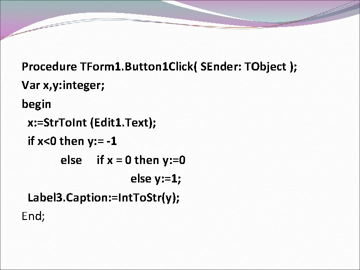Procedure TForm 1. Button 1 Click( SEnder: TObject ); Var x, y: integer; begin