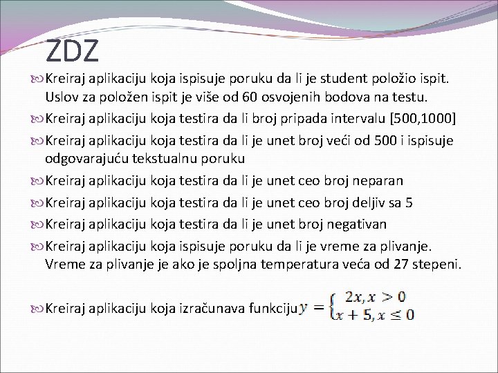 ZDZ Kreiraj aplikaciju koja ispisuje poruku da li je student položio ispit. Uslov za