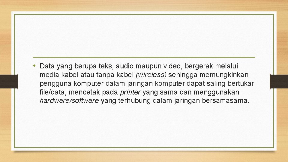  • Data yang berupa teks, audio maupun video, bergerak melalui media kabel atau