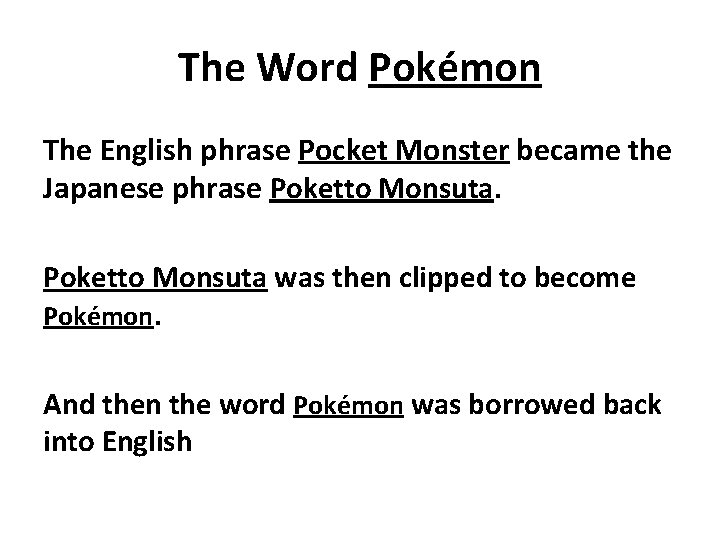 The Word Pokémon The English phrase Pocket Monster became the Japanese phrase Poketto Monsuta