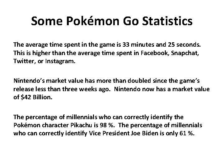 Some Pokémon Go Statistics The average time spent in the game is 33 minutes