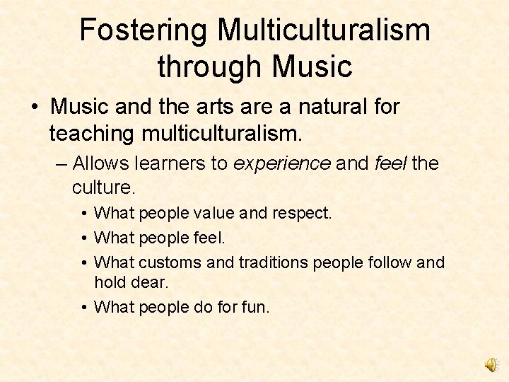 Fostering Multiculturalism through Music • Music and the arts are a natural for teaching