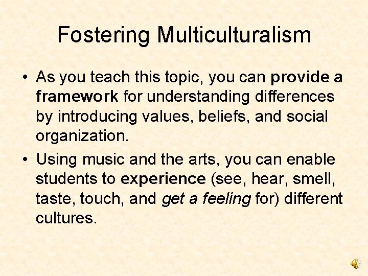 Fostering Multiculturalism • As you teach this topic, you can provide a framework for