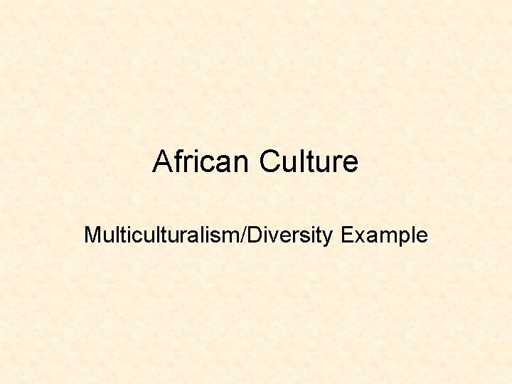 African Culture Multiculturalism/Diversity Example 