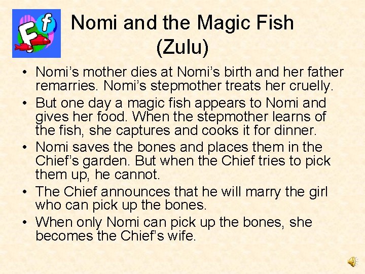 Nomi and the Magic Fish (Zulu) • Nomi’s mother dies at Nomi’s birth and