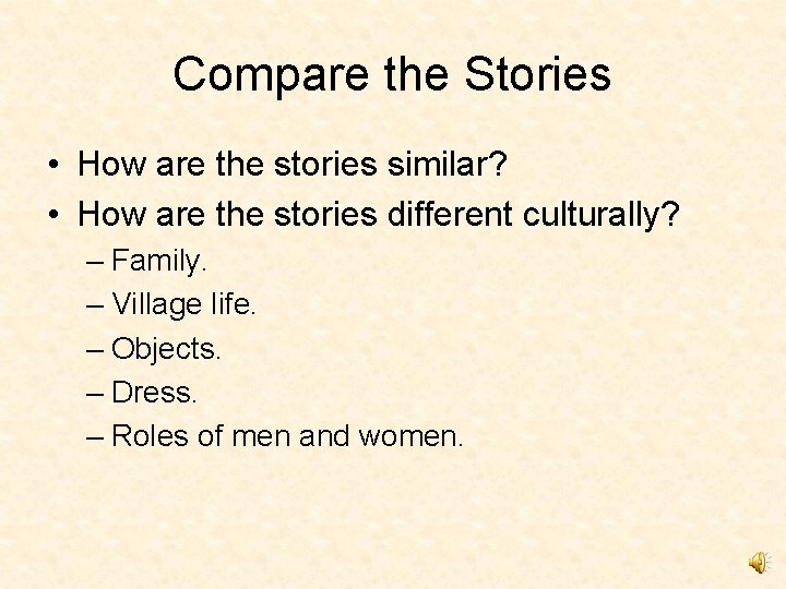 Compare the Stories • How are the stories similar? • How are the stories