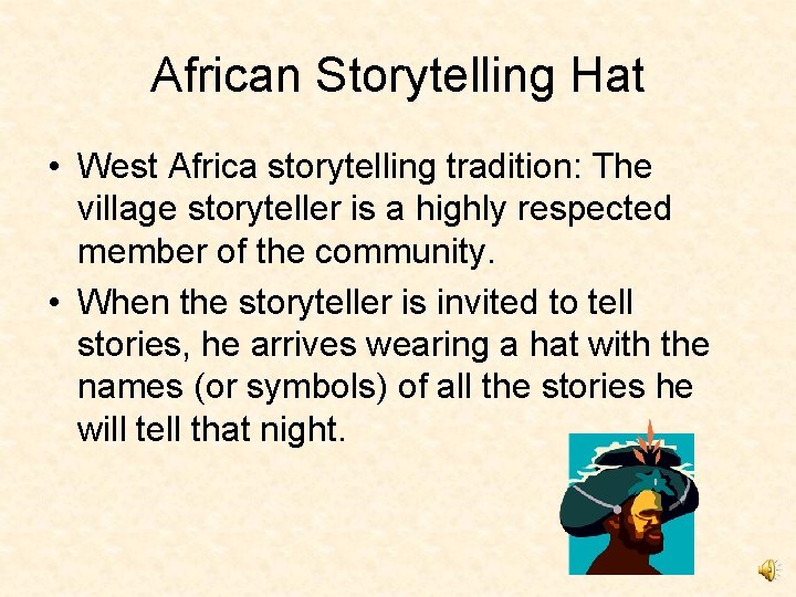 African Storytelling Hat • West Africa storytelling tradition: The village storyteller is a highly