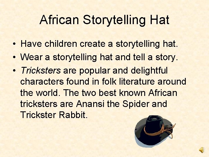 African Storytelling Hat • Have children create a storytelling hat. • Wear a storytelling