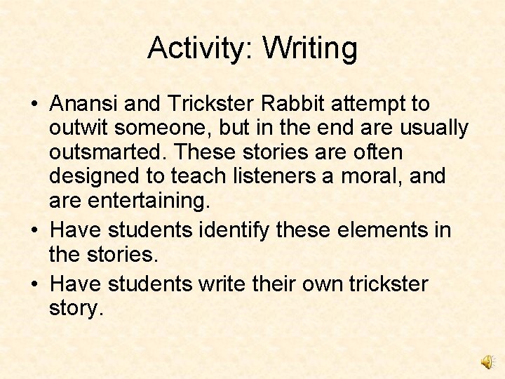 Activity: Writing • Anansi and Trickster Rabbit attempt to outwit someone, but in the