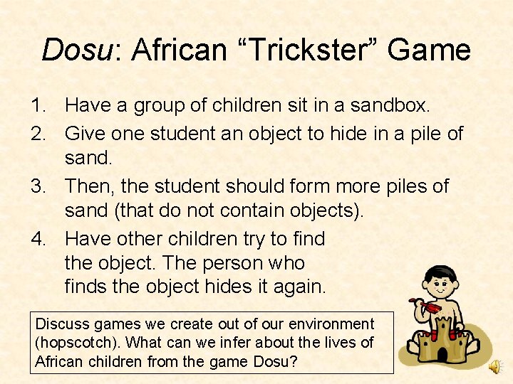 Dosu: African “Trickster” Game 1. Have a group of children sit in a sandbox.