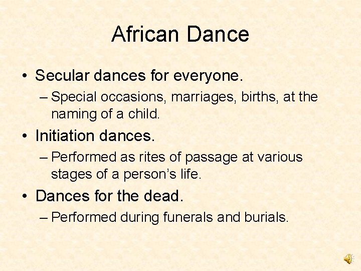 African Dance • Secular dances for everyone. – Special occasions, marriages, births, at the