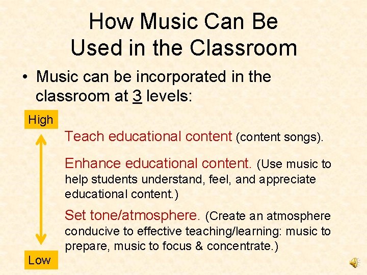 How Music Can Be Used in the Classroom • Music can be incorporated in