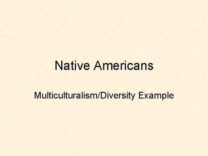 Native Americans Multiculturalism/Diversity Example 