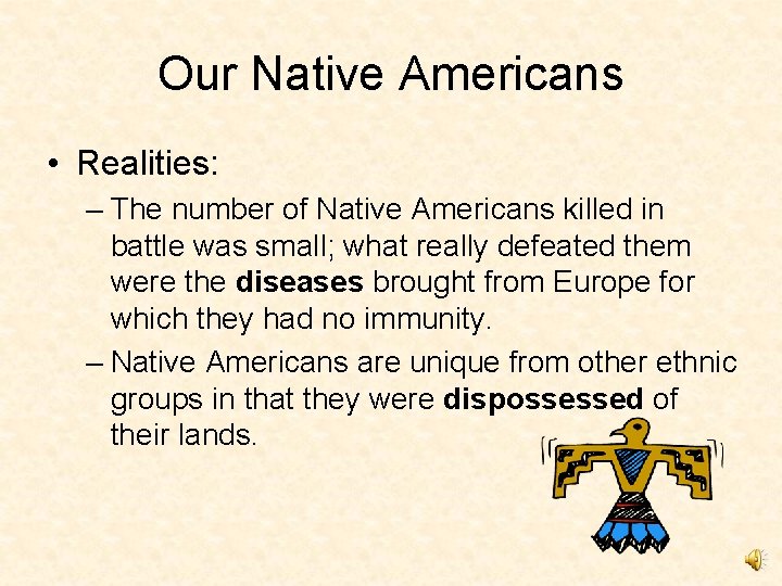 Our Native Americans • Realities: – The number of Native Americans killed in battle