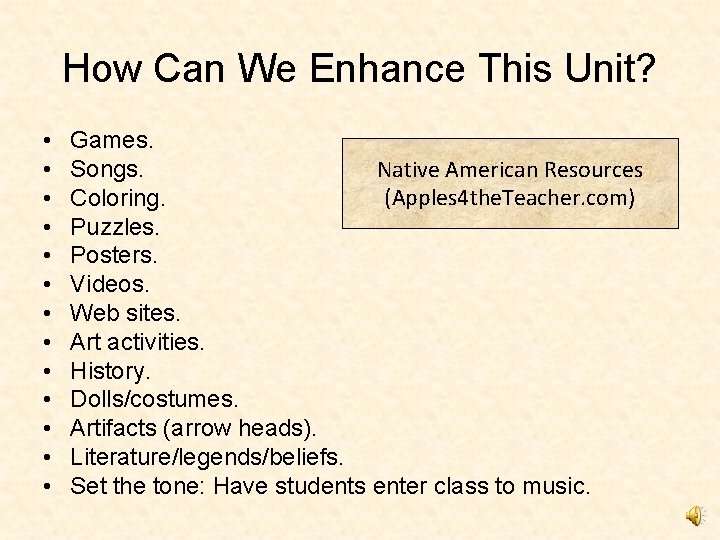 How Can We Enhance This Unit? • • • • Games. Native American Resources