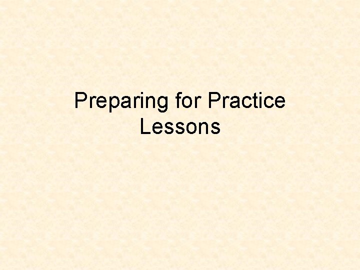 Preparing for Practice Lessons 