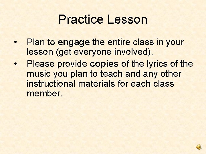 Practice Lesson • • Plan to engage the entire class in your lesson (get