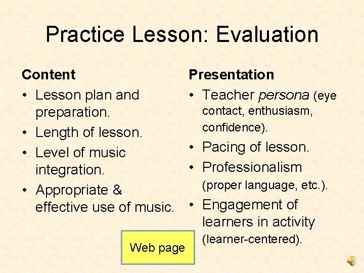 Practice Lesson: Evaluation Content • Lesson plan and preparation. • Length of lesson. •